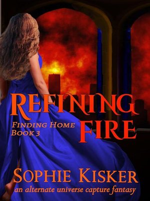 cover image of Refining Fire--An Alternate Universe Capture Fantasy Romance